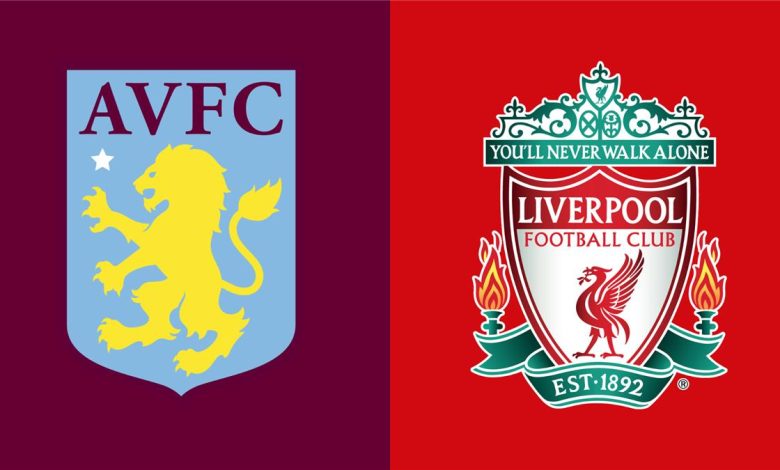 موعد والقناة الناقلة لمباراة ليفربول وأستون فيلا اليوم في الدوري الإنجليزي.. والمعلق