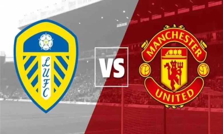 شاهد ديربي الورود.. القنوات الناقلة لمباراة مانشستر يونايتد وليدز يونايتد في الدوري الإنجليزي اليوم | الموجز العربي